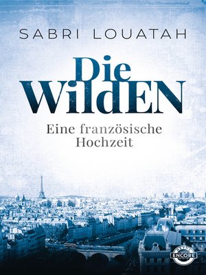 cover image of Die Wilden--Eine französische Hochzeit